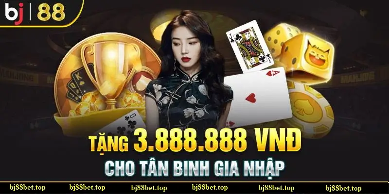 bj88 - Tặng 3888k Cho Tân Binh Gia Nhập